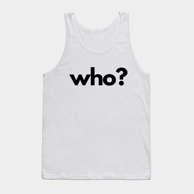 Who? (5 Ws of Journalism) Tank Top by The Journalist
